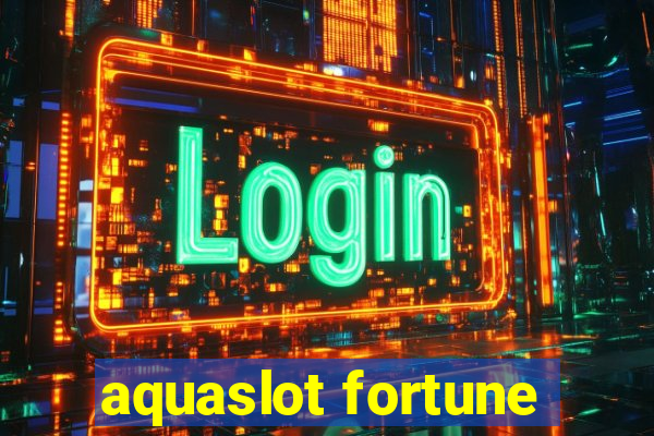 aquaslot fortune